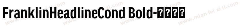 FranklinHeadlineCond Bold字体转换
